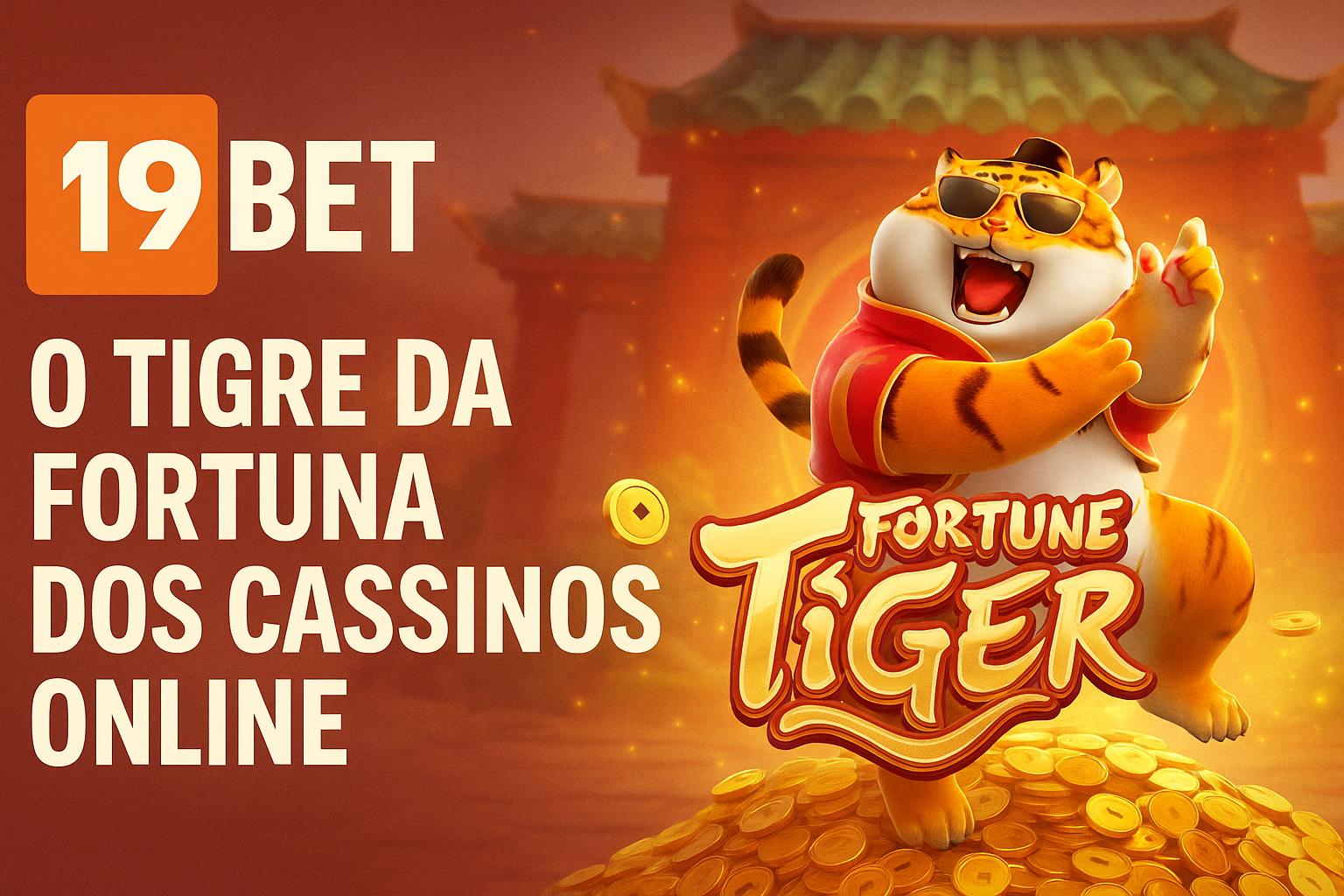 Fortune Tiger é um jogo imperdível no 19BET Casino